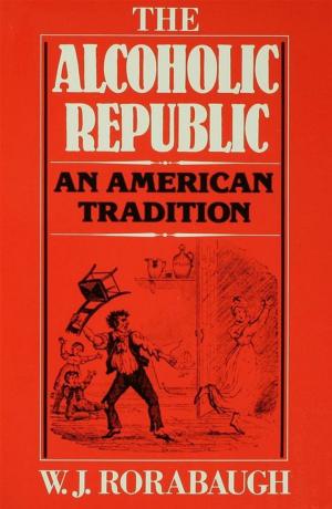 Cover of the book The Alcoholic Republic : An American Tradition by James W. Cortada