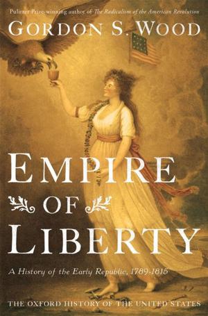 Cover of the book Empire Of Liberty : A History Of The Early Republic, 1789-1815 by Kate Kenski, Bruce W. Hardy, Kathleen Hall Jamieson
