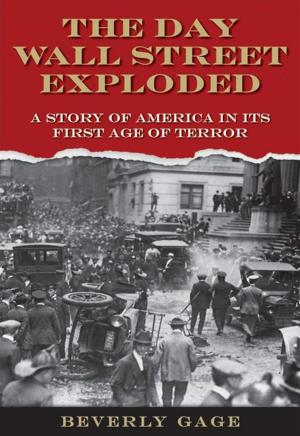 Cover of the book The Day Wall Street Exploded : A Story Of America In Its First Age Of Terror by 
