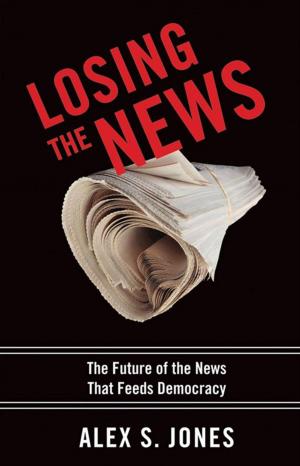 bigCover of the book Losing The News : The Future Of The News That Feeds Democracy by 