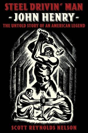 Cover of the book Steel Drivin' Man : John Henry: The Untold Story Of An American Legend by John Mueller, Mark G. Stewart