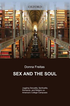 Book cover of Sex And The Soul : Juggling Sexuality, Spirituality, Romance, And Religion On America's College Campuses