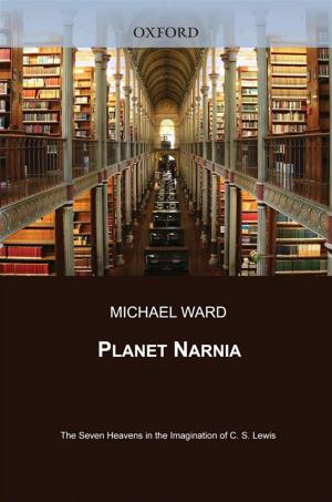 Cover of the book Planet Narnia : The Seven Heavens In The Imagination Of C. S. Lewis by Eelco F.M. Wijdicks