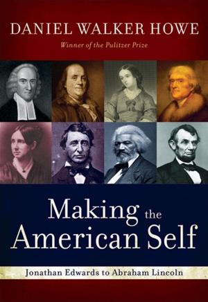 Cover of the book Making The American Self : Jonathan Edwards To Abraham Lincoln by Brian Schiff