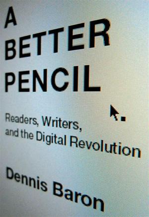 bigCover of the book A Better Pencil : Readers, Writers, And The Digital Revolution by 