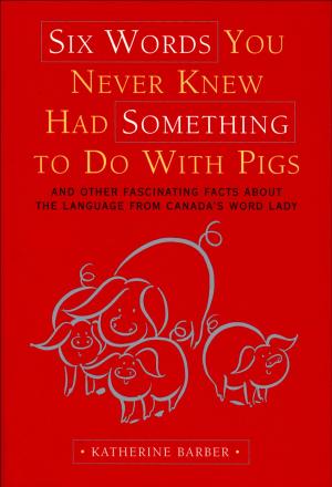 Cover of the book Six Words You Never Knew Had Something To Do With Pigs by David Layzer