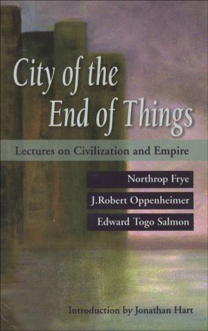 Cover of the book The City of the End of Things by Luella Creighton