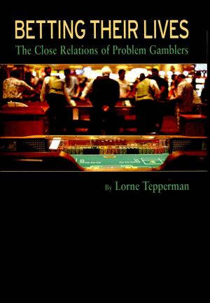 Cover of the book Betting Their Lives by Lorne Tepperman