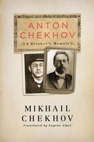 Cover of the book Anton Chekhov: A Brother's Memoir by Jon Baird