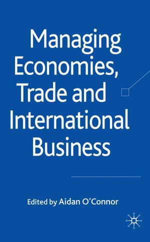 Cover of the book Managing Economies, Trade and International Business by Sarah Bartholomeusz
