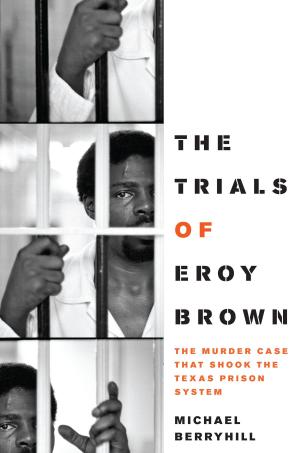 Cover of the book The Trials of Eroy Brown by José E. Limón