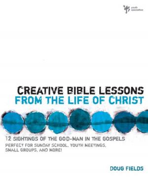 Cover of the book Creative Bible Lessons from the Life of Christ by Les and Leslie Parrott