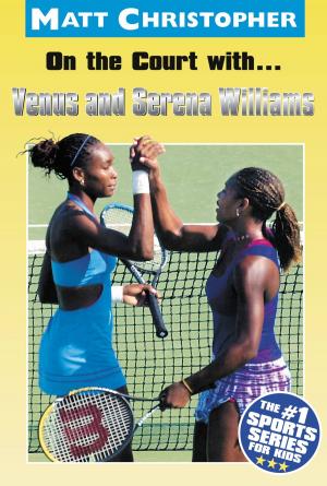 Cover of the book On the Court with...Venus and Serena Williams by Matt Christopher