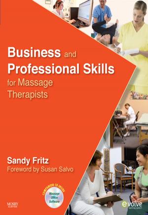Cover of the book Business and Professional Skills for Massage Therapists - E-Book by Diana J. Mason, RN, PhD, FAAN, Deborah B Gardner, RN, PhD, FAAN, FNAP, Freida Hopkins Outlaw, PhD, RN, FAAN, Eileen T. O'Grady, PhD, RN, ANP