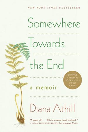 Cover of the book Somewhere Towards the End: A Memoir by Cintra Wilson