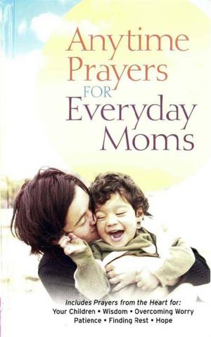 Cover of the book Anytime Prayers for Everyday Moms by John C. Maxwell