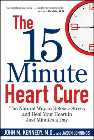 Cover of the book The 15 Minute Heart Cure by Debra M. Eldredge DVM, Liisa D. Carlson DVM, Delbert G. Carlson DVM, James M. Giffin MD