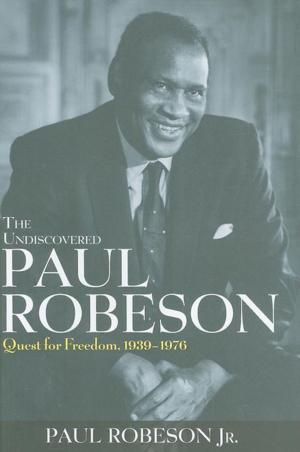Cover of the book The Undiscovered Paul Robeson by Douglas E. Brown, Kaori A. Brown