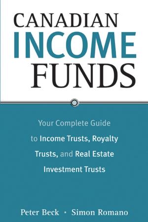 Cover of the book Canadian Income Funds by Claudia Zeisberger, Michael Prahl, Bowen White