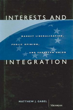 Cover of the book Interests and Integration by Mark A Radice