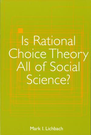 bigCover of the book Is Rational Choice Theory All of Social Science? by 