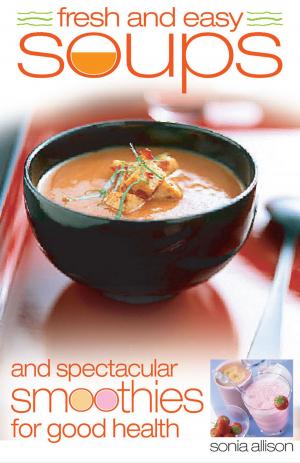 Book cover of Fresh and Easy Soups and Smoothies