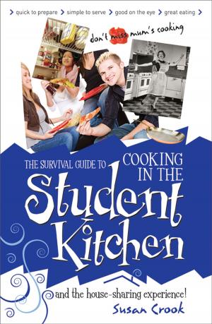 Cover of the book Survival Guide to Cooking in the Student Kitchen by Revd. John Wynburne, Alison Gibbs and Rachel Johnstone-Burt