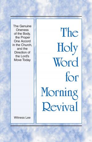 Cover of the book The Holy Word for Morning Revival - The Genuine Oneness of the Body, the Proper One Accord in the Church, and the Direction of the Lord's Move Today by Witness Lee