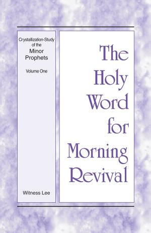 Book cover of The Holy Word for Morning Revival - Crystallization-study of the Minor Prophets, Vol 1