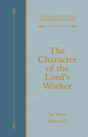 Cover of the book The Character of the Lord's Worker by Watchman Nee