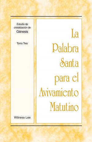 Cover of the book La Palabra Santa para el Avivamiento Matutino - Estudio de cristalización de G�nesis Tomo 3 by Watchman Nee