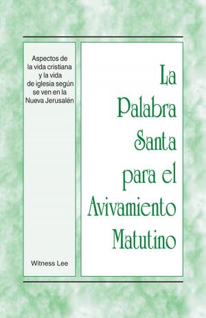 Cover of La Palabra Santa para el Avivamiento Matutino - Aspectos de la vida cristiana y la vida de iglesia según se ven en la Nueva Jerusalén