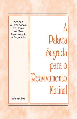 Cover of A Palavra Sagrada para o Reavivamento Matinal - A Visão e Experiência de Cristo em Sua Ressurreição e Ascensão