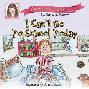 Cover of the book I Can't Go to School Today by Marianne Michaels