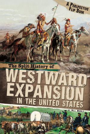 Cover of the book The Split History of Westward Expansion in the United States by Tony Bradman