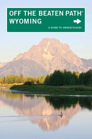 Cover of the book Wyoming Off the Beaten Path® by Ednor Therriault, Michael Mccoy