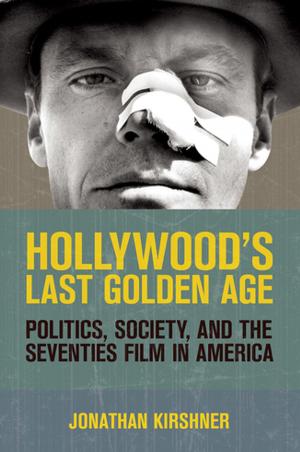 Cover of the book Hollywood's Last Golden Age by Daniel Burg