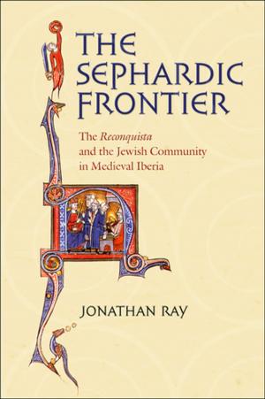 Cover of the book The Sephardic Frontier by Jeffrey S. Kopstein, Jason Wittenberg