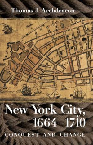 Cover of the book New York City, 1664–1710 by James G. March
