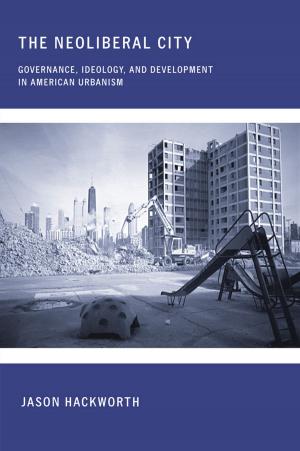 Cover of the book The Neoliberal City by Francine Hirsch