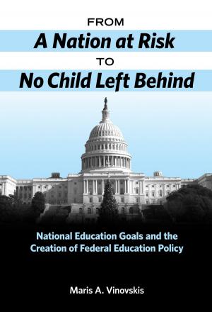 Cover of the book From A Nation at Risk to No Child Left Behind by Margaret C. Hagood, Donna E. Alvermann, Alison Heron-Hruby