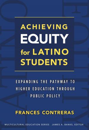 Cover of the book Achieving Equity for Latino Students by Dolores Delgado Bernal, Enrique Alemán Jr.