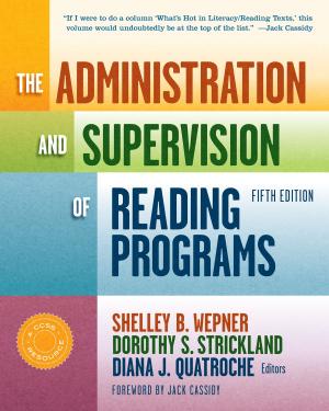 Cover of the book The Administration and Supervision of Reading Programs, Fifth Edition by Jeffrey D. Wilhelm