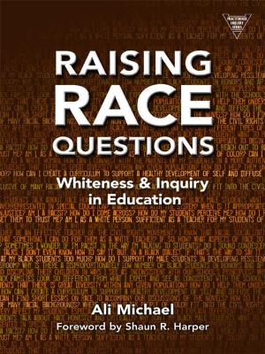 Cover of the book Raising Race Questions by Douglas Fisher, Nancy Frey, Cristina Alfaro