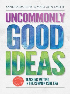 Cover of Uncommonly Good Ideas—Teaching Writing in the Common Core Era