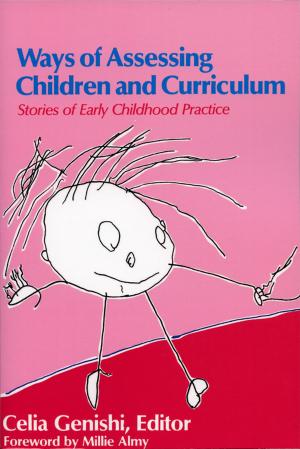 Cover of the book Ways of Assessing Children and Curriculum by Dolores Delgado Bernal, Enrique Alemán Jr.