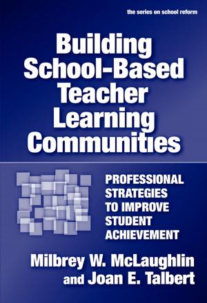 Cover of the book Building School-Based Teacher Learning Communities by Ron Avi Astor, Linda Jacobson, Rami Benbenishty