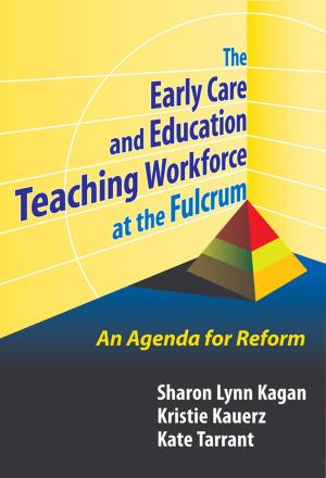Cover of the book The Early Care and Education Teaching Workforce at the Fulcrum by Gerald Campano, María Paula Ghiso, Bethany J. Welch