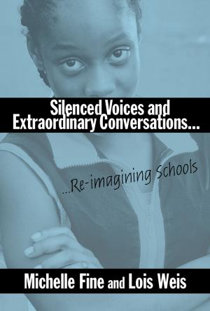 Cover of the book Silenced Voices and Extraordinary Conversations by Michelle Fine