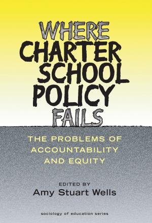 Cover of the book Where Charter School Policy Fails by Carol Booth Olson, Robin C. Scarcella, Tina Matuchniak